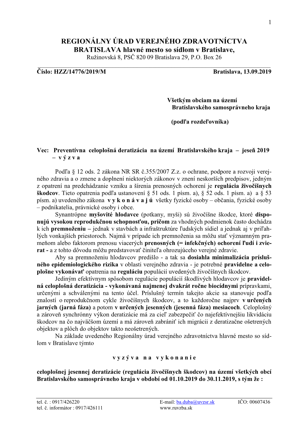 REGIONÁLNY ÚRAD VEREJNÉHO ZDRAVOTNÍCTVA BRATISLAVA Hlavné Mesto So Sídlom V Bratislave, Ružinovská 8, PSČ 820 09 Bratislava 29, P.O