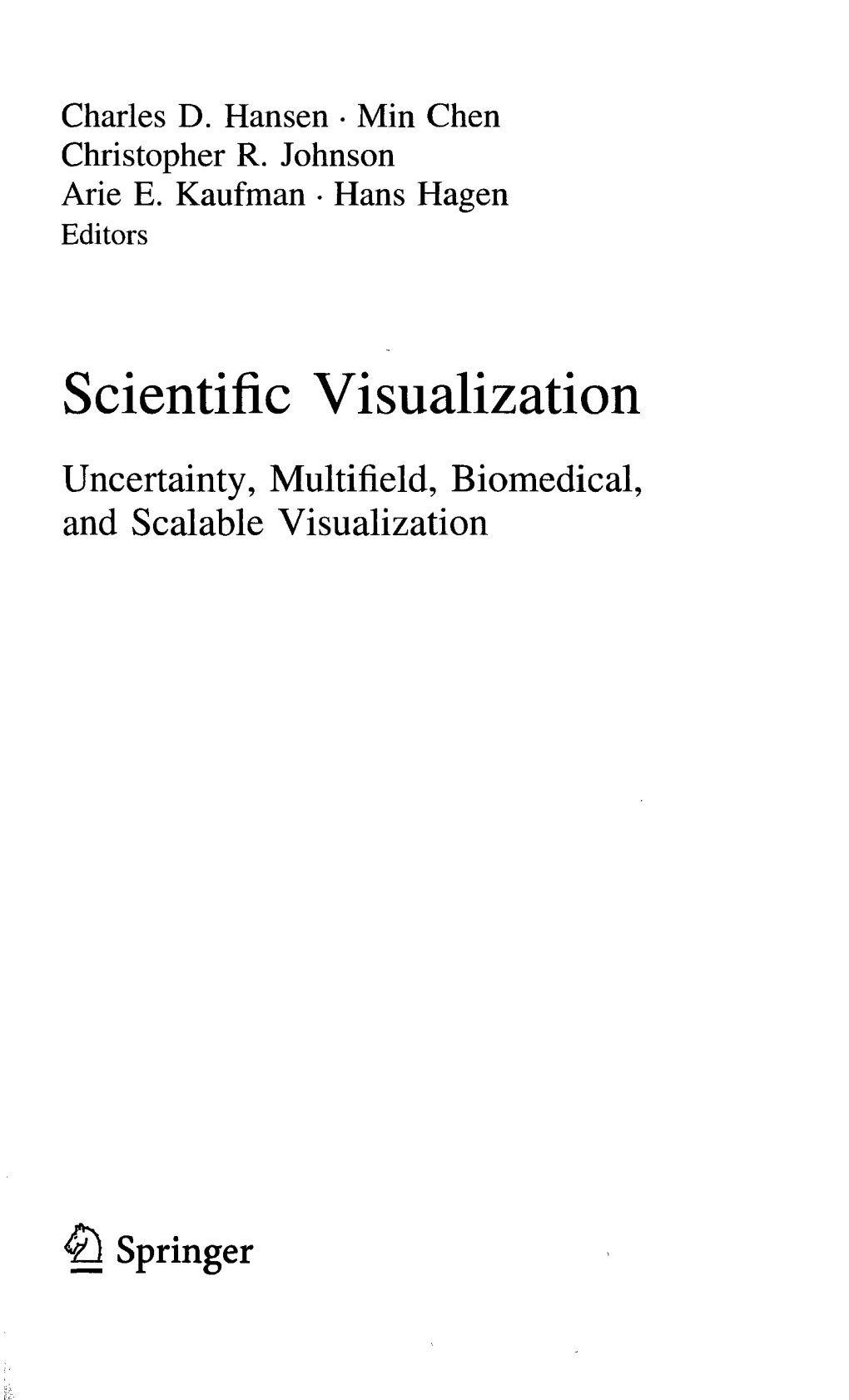 Scientific Visualization Uncertainty, Multifield, Biomedical, and Scalable Visualization