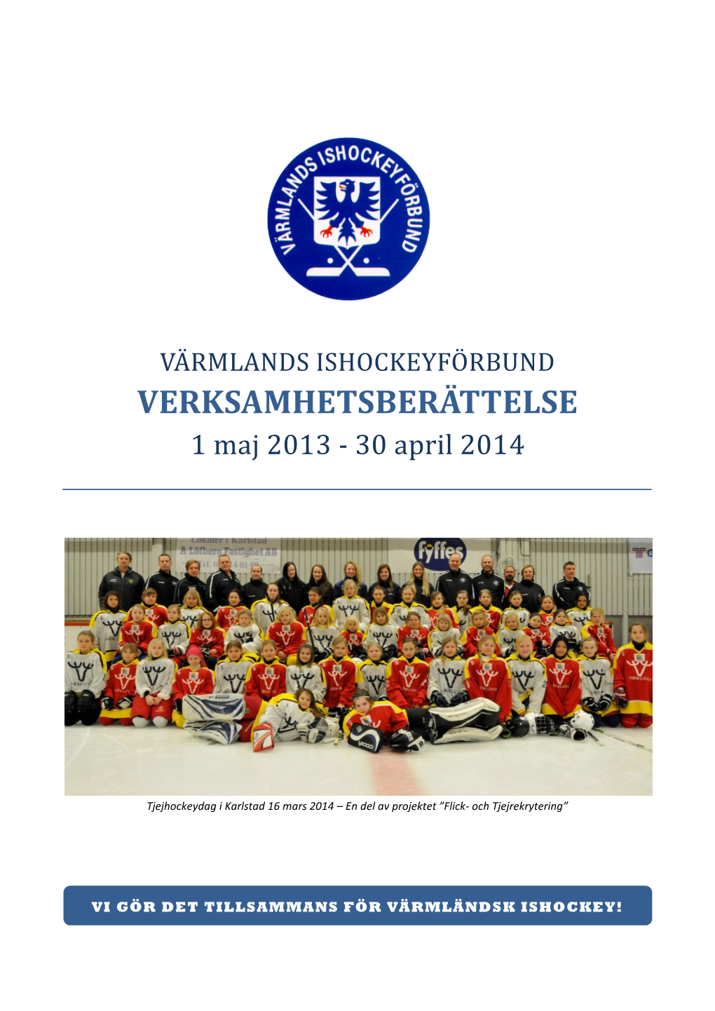 VERKSAMHETSBERÄTTELSE 1 Maj 2013 - 30 April 2014