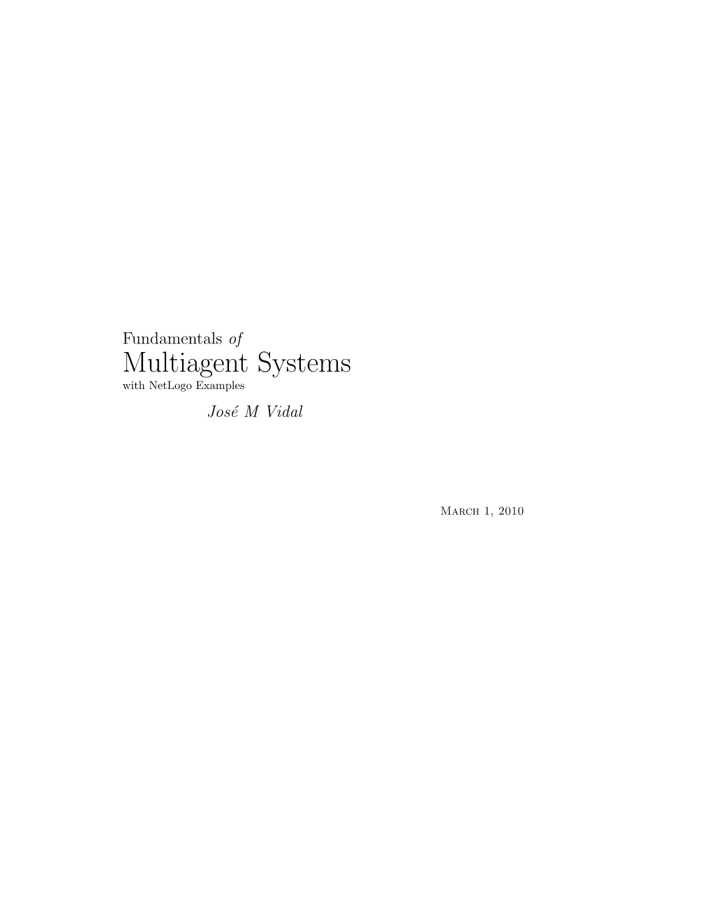 Fundamentals of Multiagent Systems with Netlogo Examples Jos´Em Vidal