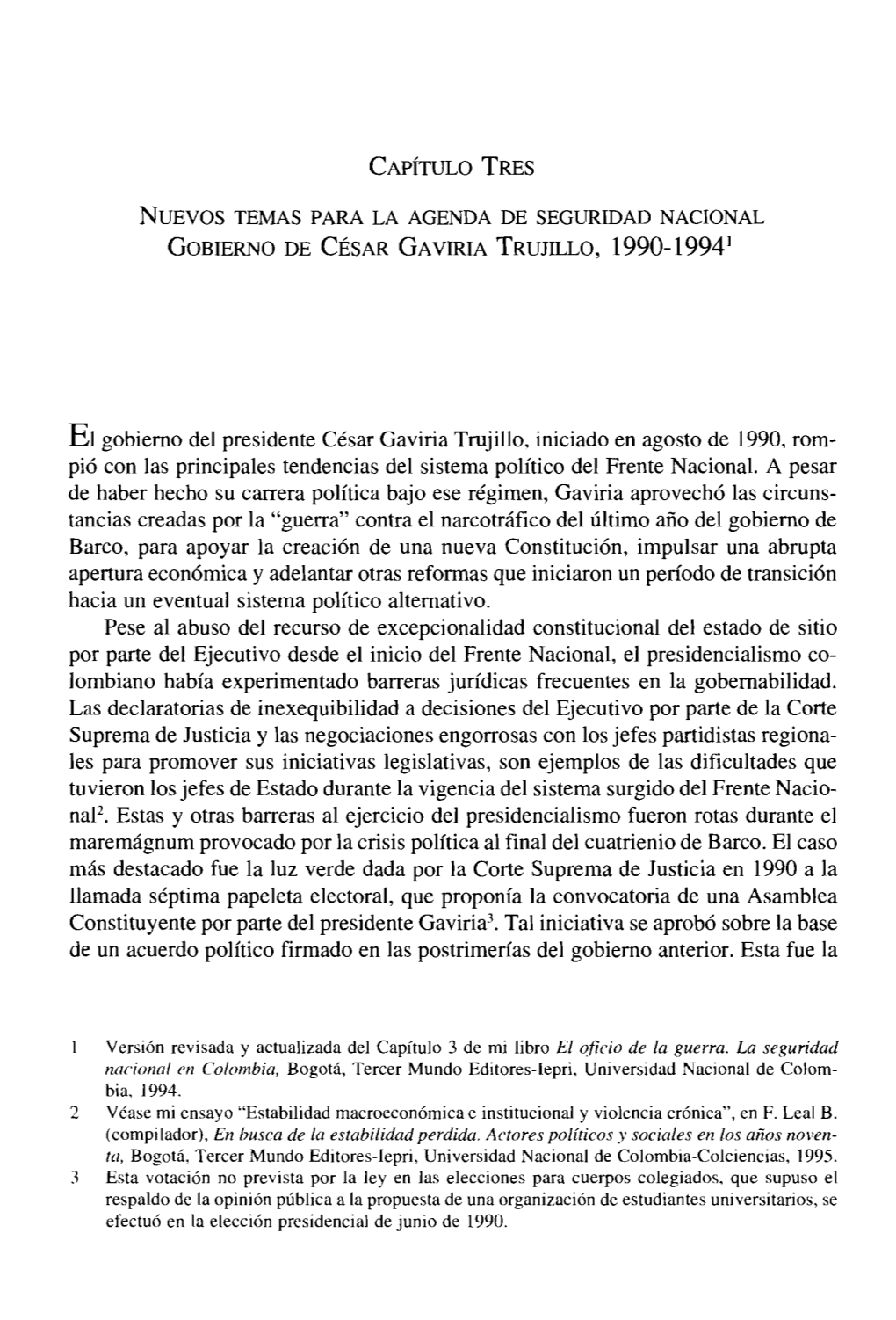 El Gobiemo Del Presidente Cesar Gaviria Trujillo, Iniciado En Agosto De 1990, Rom­ Pia Con Las Principales Tendencias Del Sistema Politico Del Frente Nacional