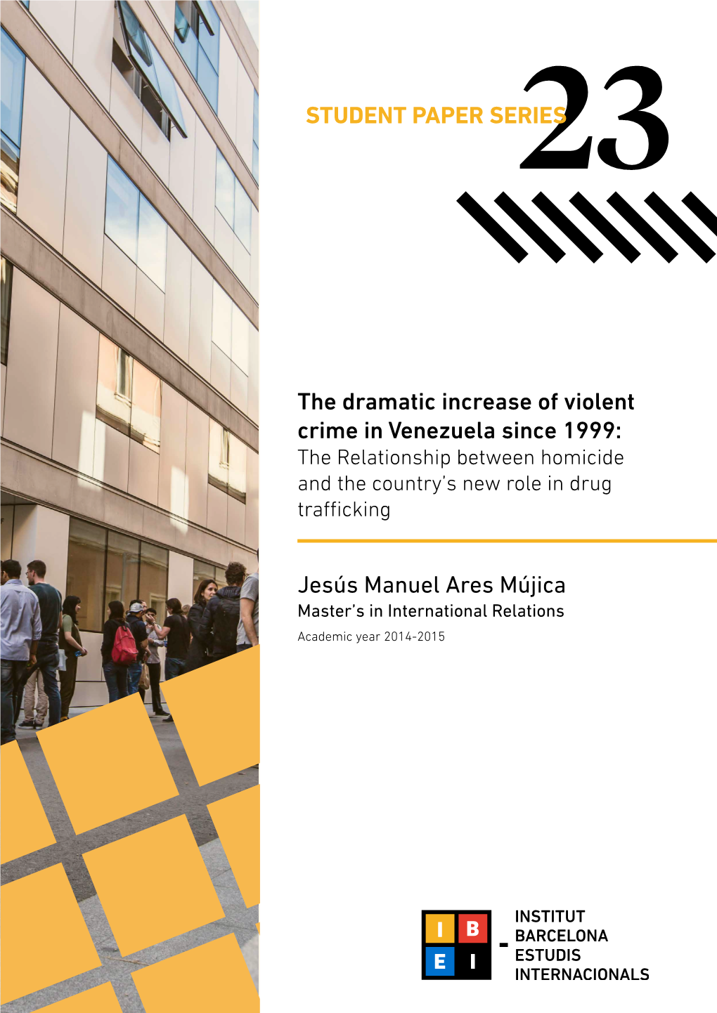The Dramatic Increase of Violent Crime in Venezuela Since 1999: the Relationship Between Homicide and the Country’S New Role in Drug Trafficking