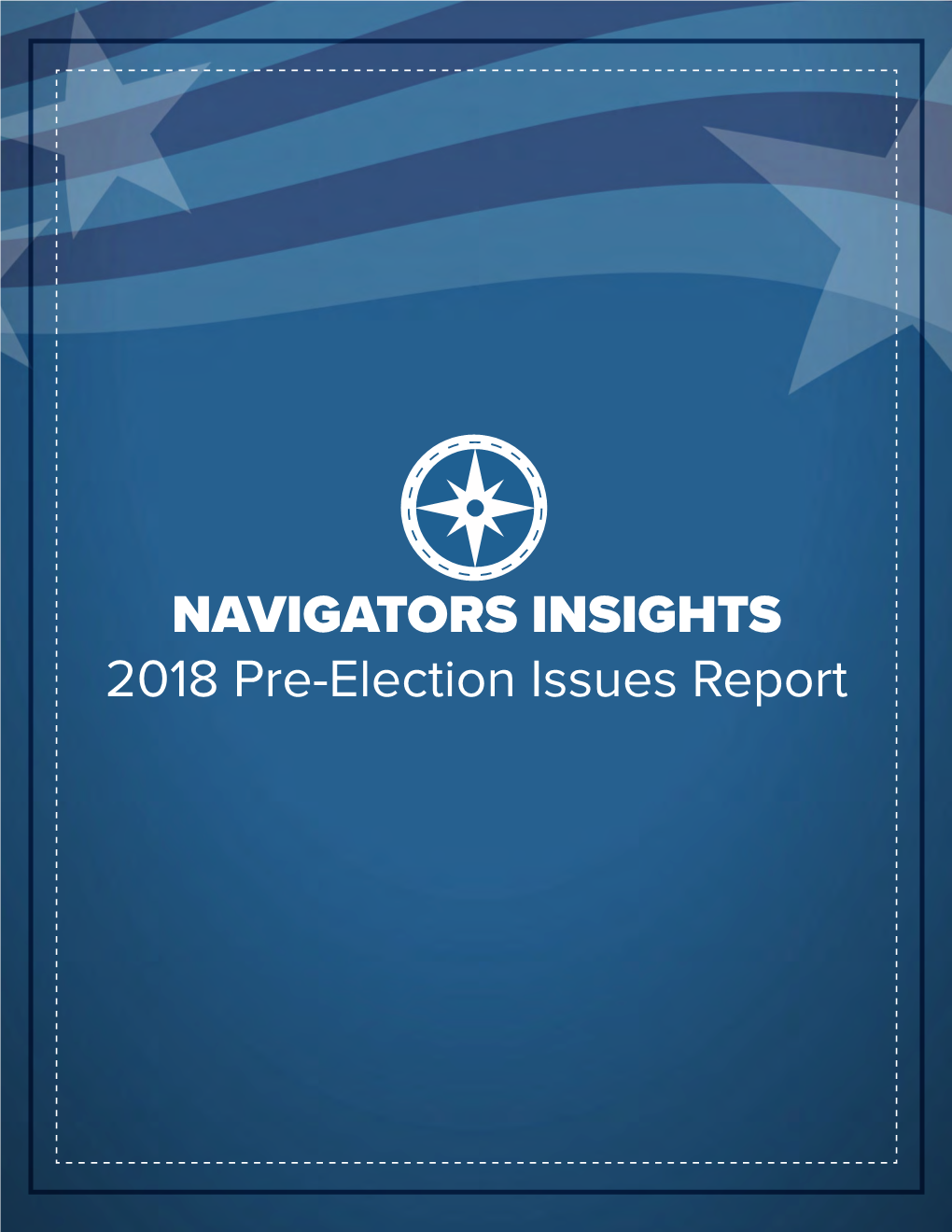 NAVIGATORS INSIGHTS 2018 Pre-Election Issues Report Background