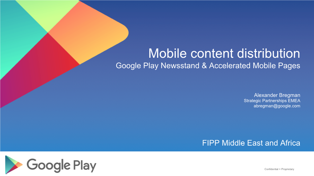 Mobile Content Distribution Google Play Newsstand & Accelerated Mobile Pages