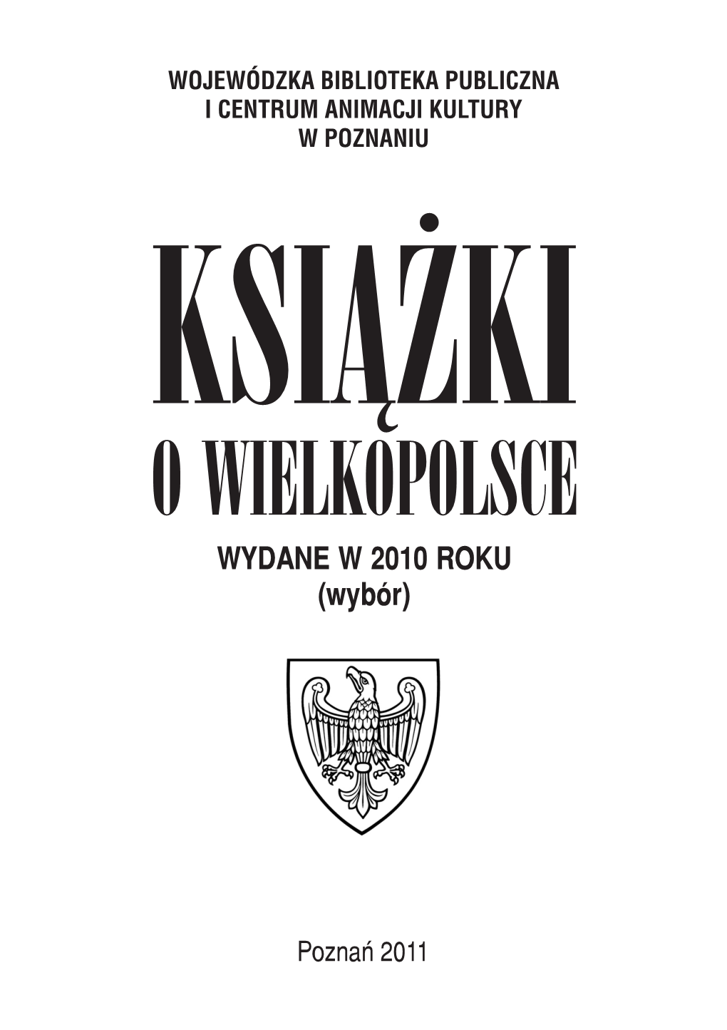 O WIELKOPOLSCE WYDANE W 2010 ROKU (Wybór)