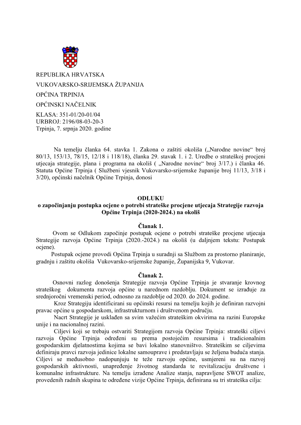 REPUBLIKA HRVATSKA VUKOVARSKO-SRIJEMSKA ŽUPANIJA OPĆINA TRPINJA OPĆINSKI NAČELNIK KLASA: 351-01/20-01/04 URBROJ: 2196/08-03-20-3 Trpinja, 7