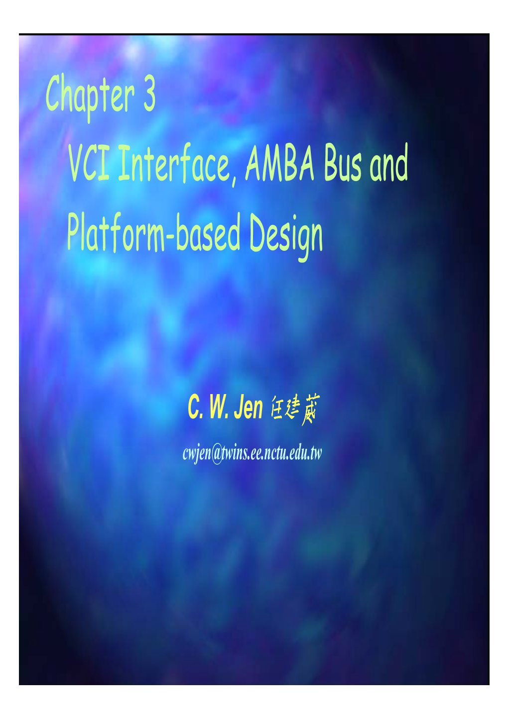 Chapter 3 VCI Interface, AMBA Bus and Platform-Based Design