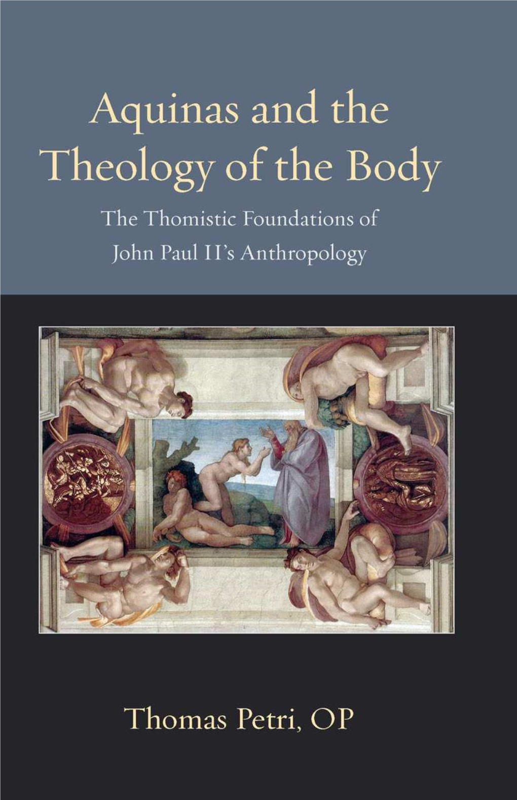 Theology of the Body Thomistic Ressourcement Series Volume 7