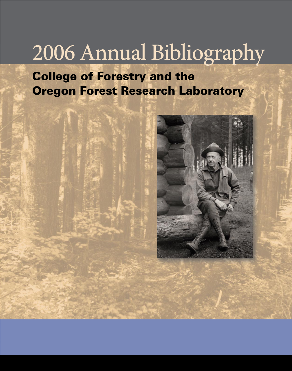 2006 Annual Bibliography College of Forestry and the Oregon Forest Research Laboratory from the Director Contents