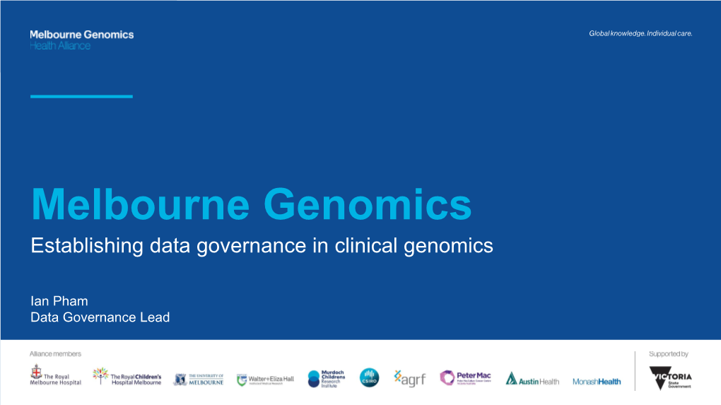 Melbourne Genomics Health Alliance 1 Melbourne Genomics Health Alliance 3 Focused on Implementing Genomics in Practice