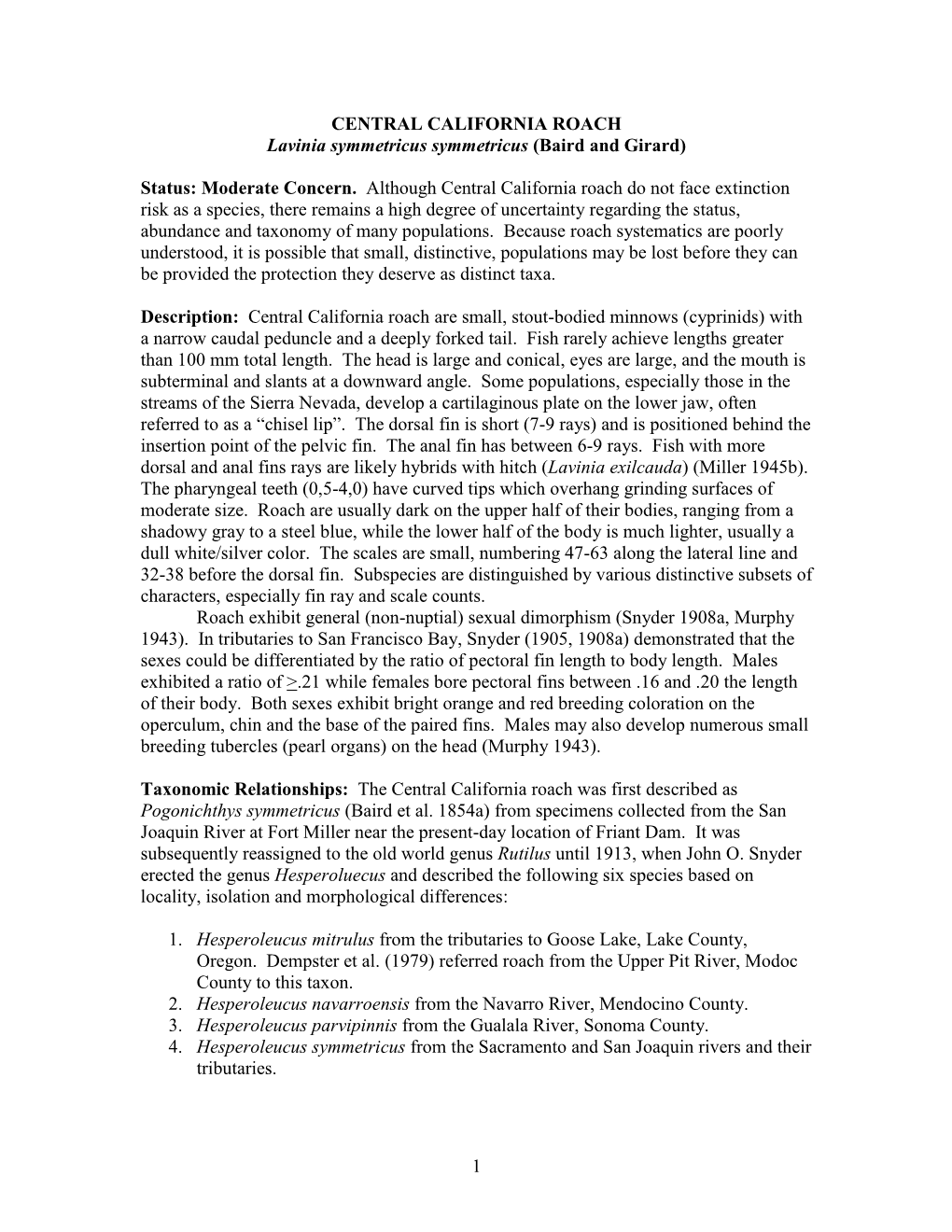 1 CENTRAL CALIFORNIA ROACH Lavinia Symmetricus Symmetricus (Baird and Girard) Status: Moderate Concern. Although Central Califo