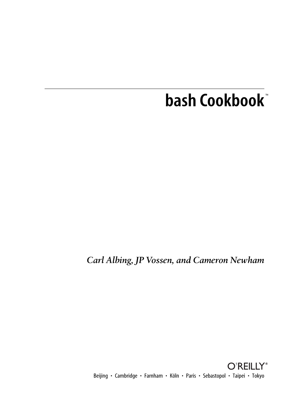 Bash Cookbook™ by Carl Albing, JP Vossen, and Cameron Newham