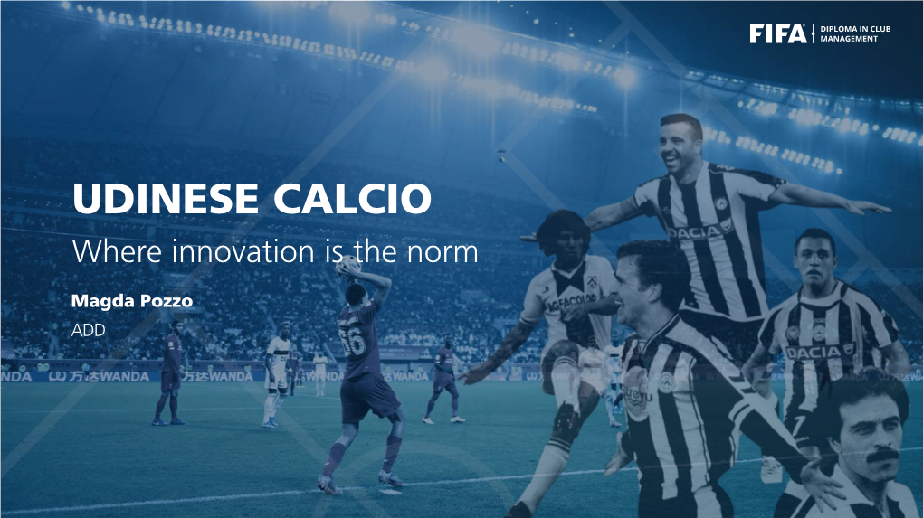 UDINESE CALCIO Where Innovation Is the Norm