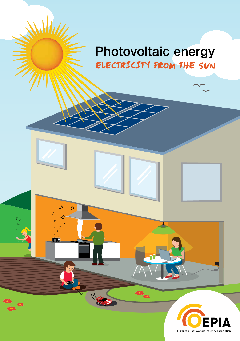 Photovoltaic Energy Electricity from the Sun the Sun , an Energy Available for Free Which Can Be Used in Many Ways