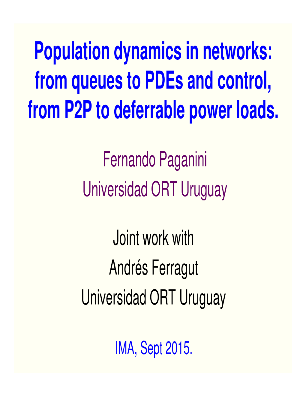 Population Dynamics in Networks: from Queues to Pdes and Control, from P2P to Deferrable Power Loads