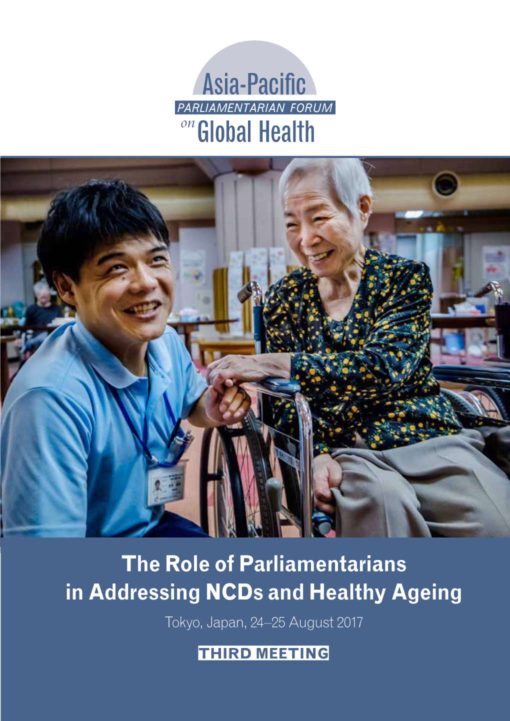 The Role of Parliamentarians in Addressing Ncds and Healthy Ageing Tokyo, Japan, 24–25 August 2017