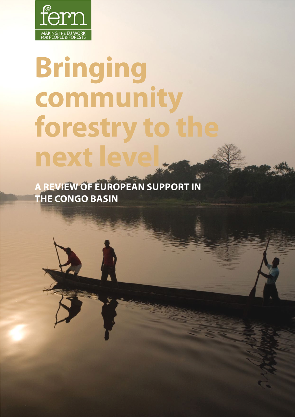 Bringing Community Forestry to the Next Level a Review of European Support in the Congo Basin 2