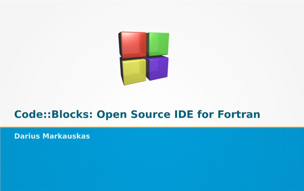 Code::Blocks: Open Source IDE for Fortran