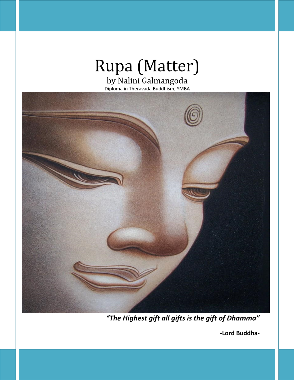 Rupa (Matter) by Nalini Galmangoda Diploma in Theravada Buddhism, YMBA