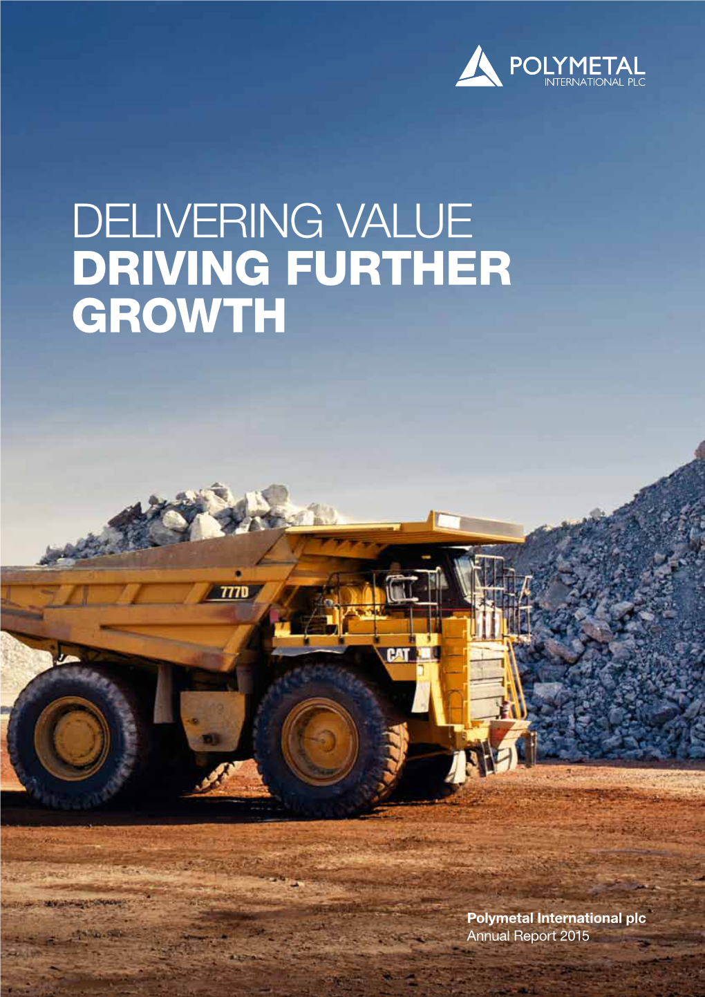 Annual Report 2015 Polymetal Report International Plc Annual Delivering Value Driving Further Growth