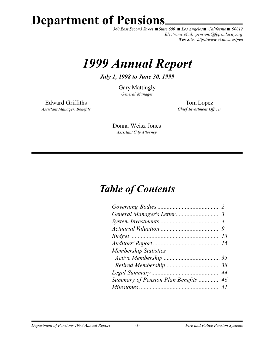 1999 Annual Report July 1, 1998 to June 30, 1999 Gary Mattingly General Manager Edward Griffiths Tom Lopez Assistant Manager, Benefits Chief Investment Officer