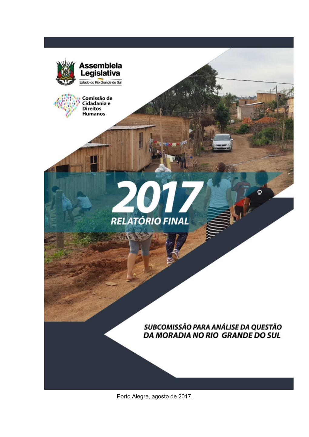 Porto Alegre, Agosto De 2017. ASSEMBLEIA LEGISLATIVA DO ESTADO DO RIO GRANDE DO SUL SUBCOMISSÃO PARA ANÁLISE DA QUESTÃO DA MORADIA NO RS