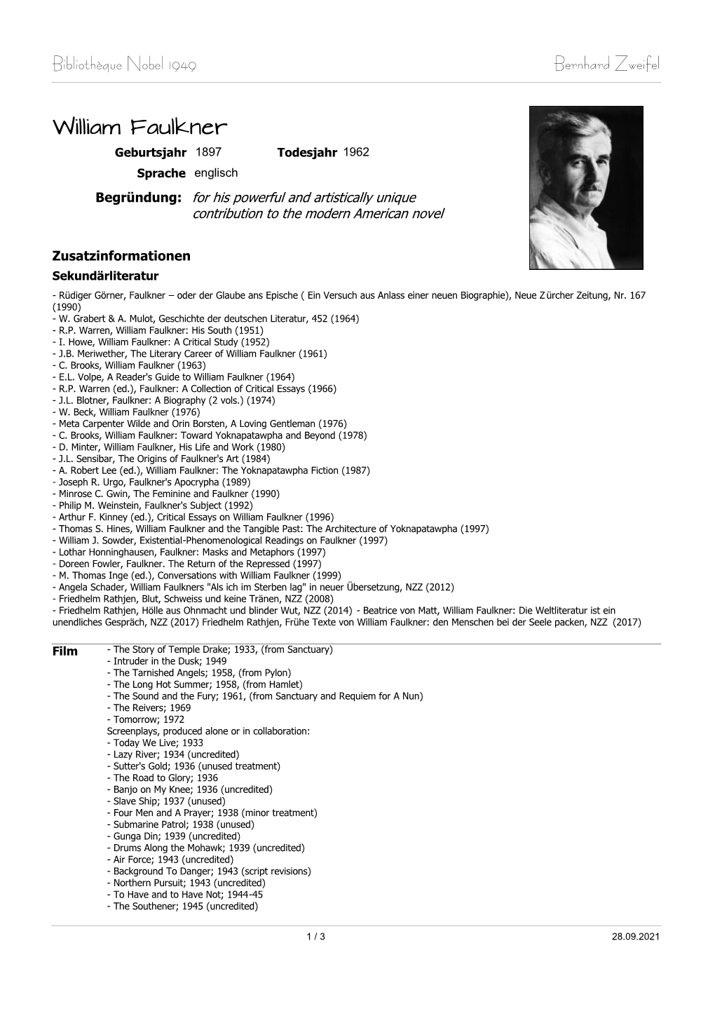 William Faulkner Geburtsjahr 1897 Todesjahr 1962 Sprache Englisch Begründung: for His Powerful and Artistically Unique Contribution to the Modern American Novel