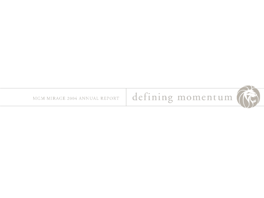 MGM MIRAGE 2004 ANNUAL REPORT Defining Momentum