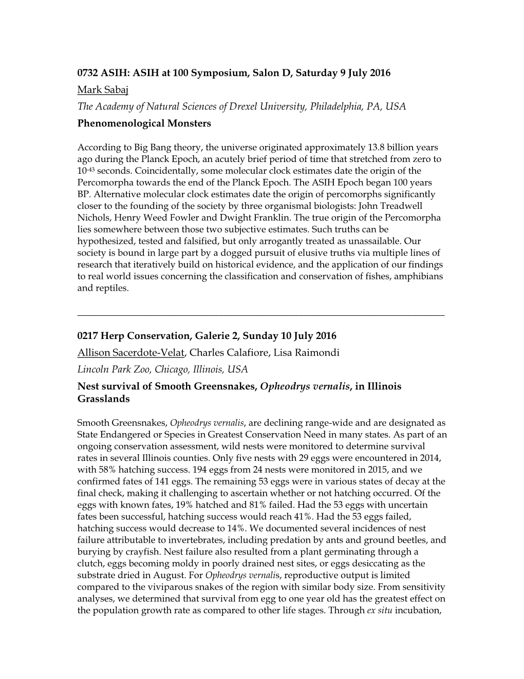 ASIH at 100 Symposium, Salon D, Saturday 9 July 2016 Mark Sabaj the Academy of Natural Sciences of Drexel University, Philadelphia, PA, USA Phenomenological Monsters