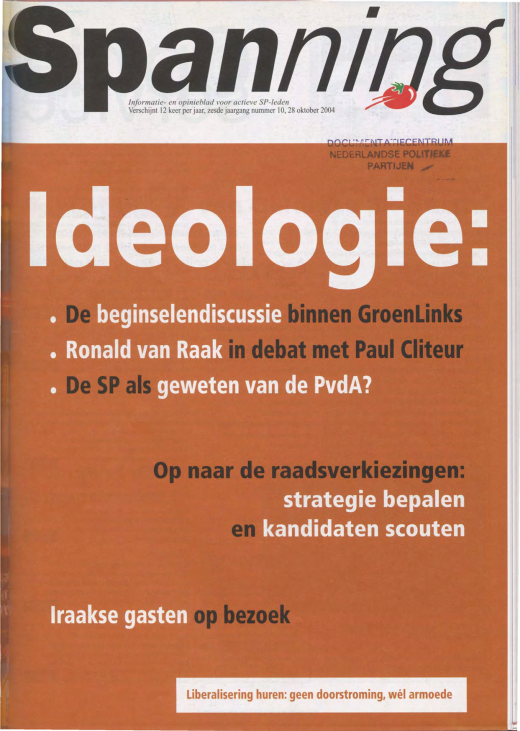 Informatie- En Opinieblad Voor Actieve SP-Leden Verschijnt 12 Keer Per Jaar, Zesde Jaargang Nummer I 0, 28 Oktober 2004