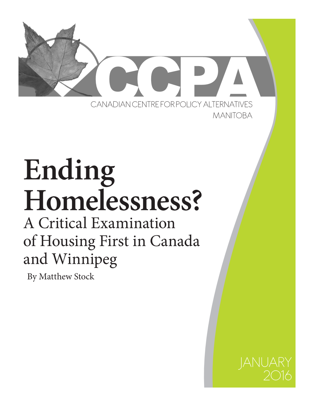 Ending Homelessness? a Critical Examination of Housing First in Canada and Winnipeg by Matthew Stock