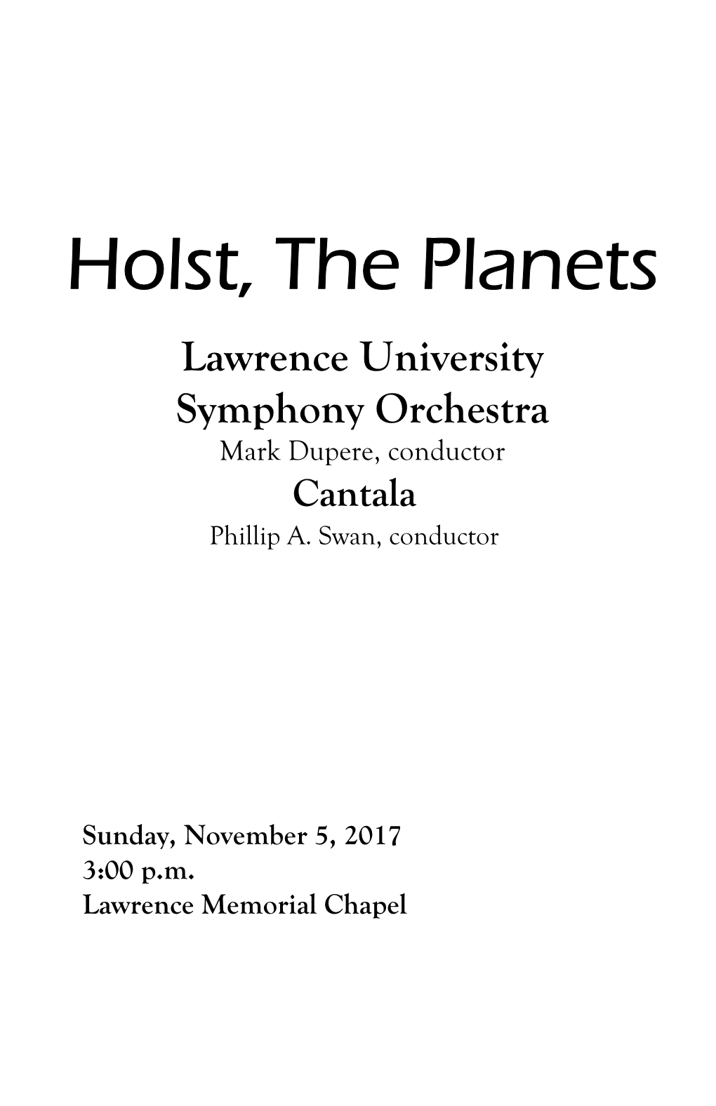 Holst, the Planets Lawrence University Symphony Orchestra Mark Dupere, Conductor Cantala Phillip A