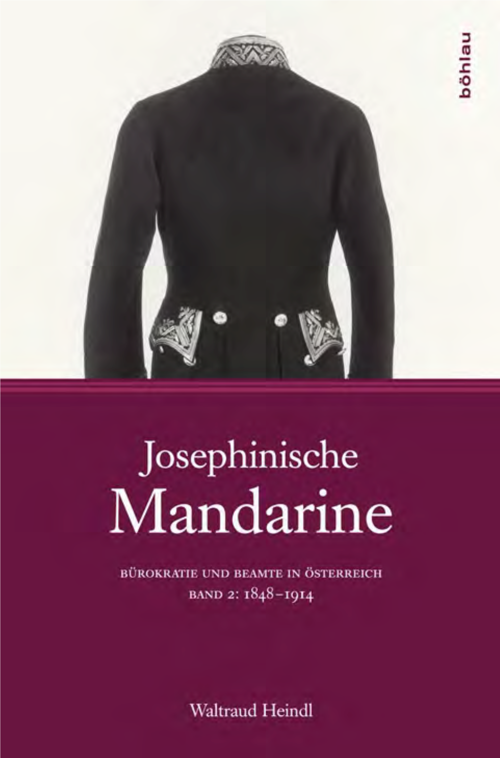 Josephinische Mandarine. Bürokratie Und Beamte in Österreich