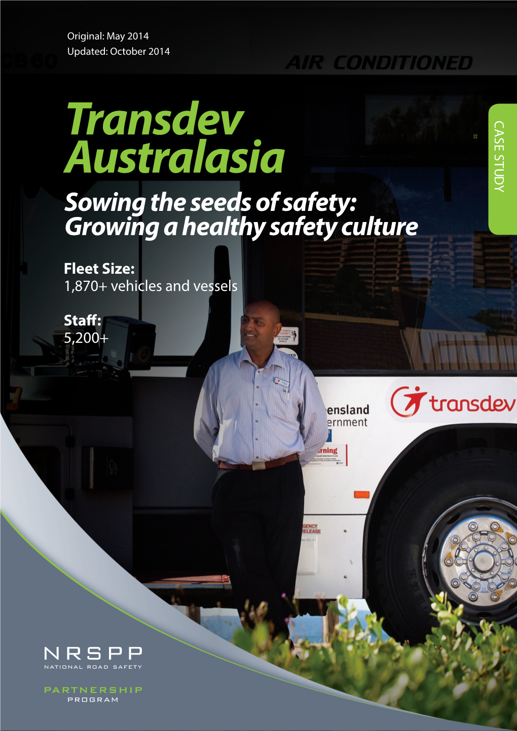 Transdev Australasia Fleet Size: 1,870+ NRSPP Staff:5,200+ National Road Safety