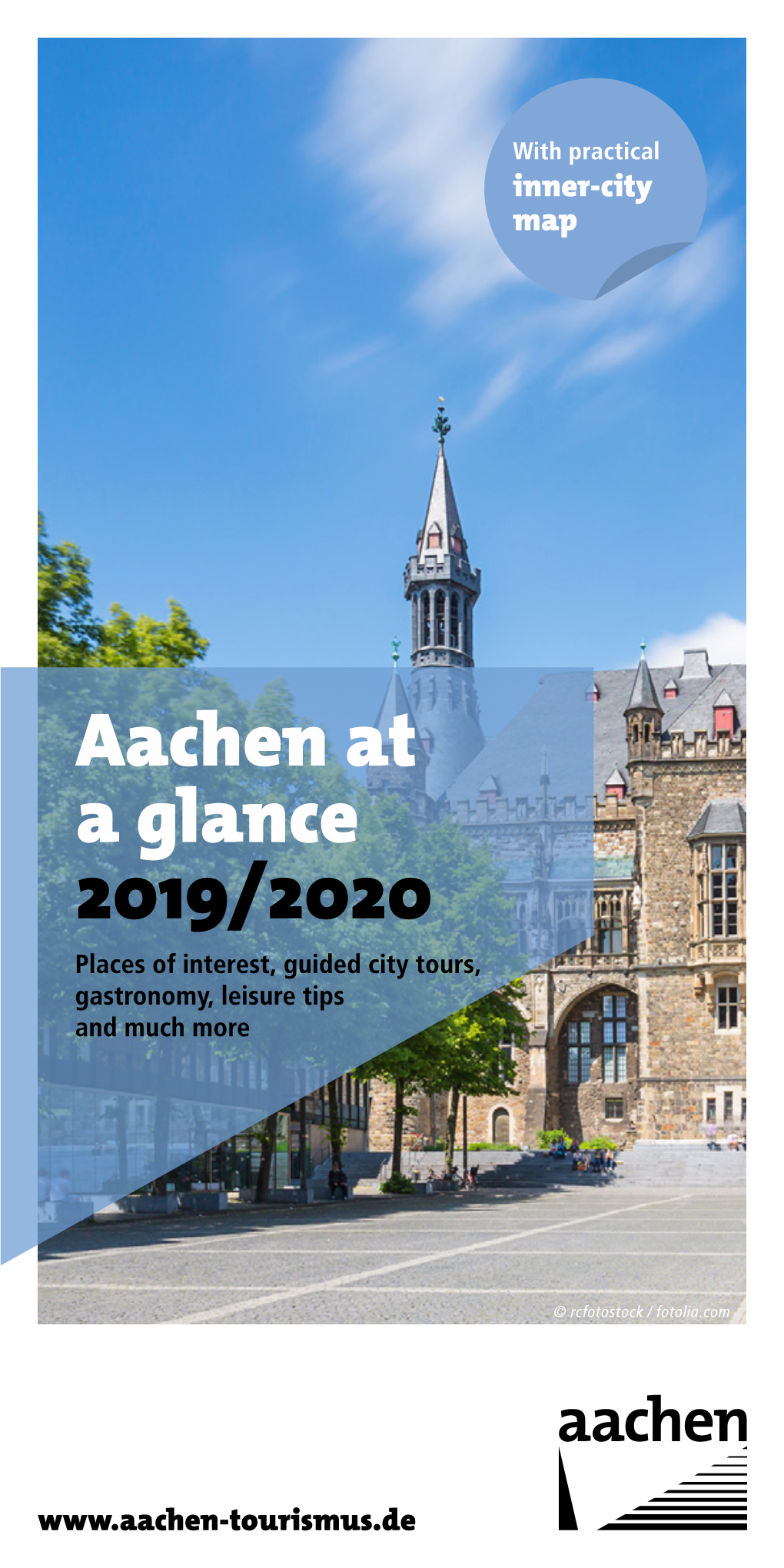 Aachen at a Glance 2019/2020 Places of Interest, Guided City Tours, Gastronomy, Leisure Tips and Much More