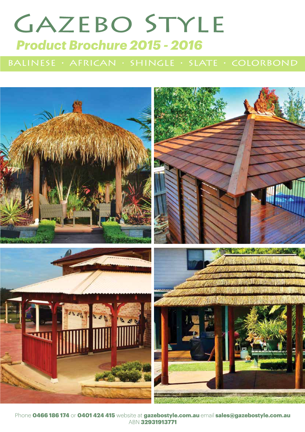 Gazebo Style Product Brochure 2015 - 2016 BALINESE • AFRICAN · SHINGLE • SLATE • COLORBOND