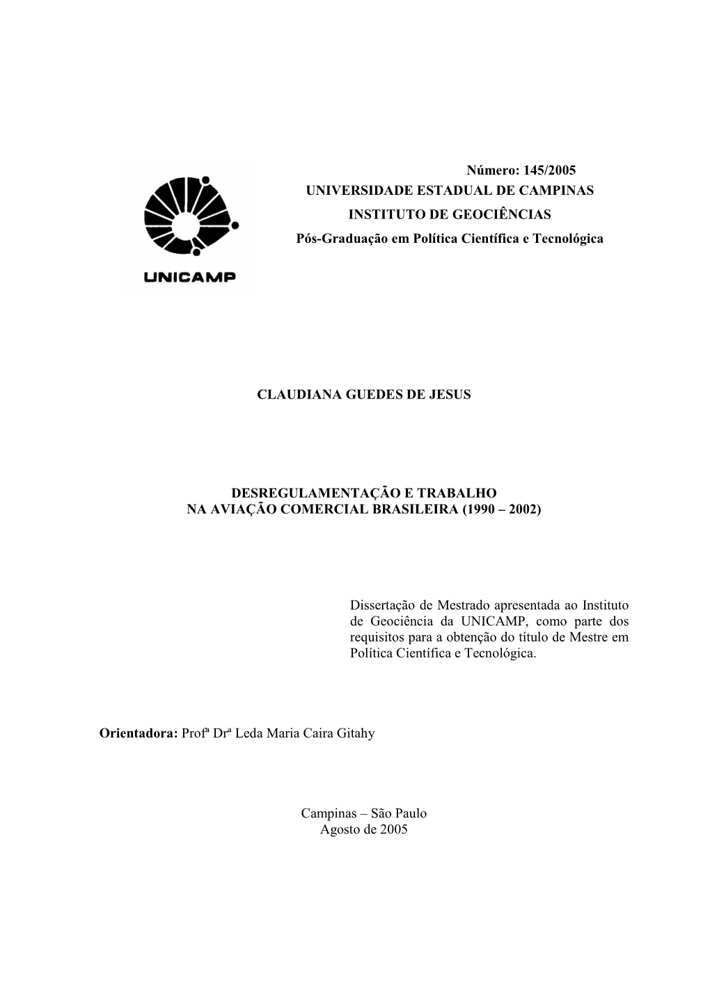 Número: 145/2005 UNIVERSIDADE ESTADUAL DE CAMPINAS INSTITUTO DE GEOCIÊNCIAS Pós-Graduação Em Política Científica E Tecnológica