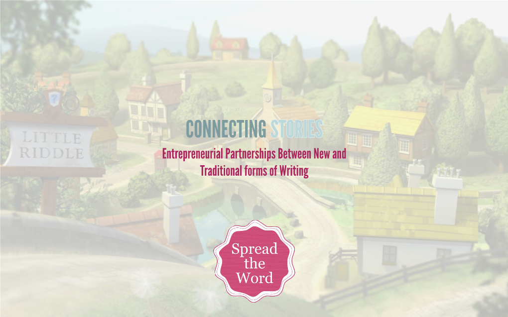 CONNECTING STORIES Entrepreneurial Partnerships Between New and Traditional Forms of Writing Foreword 2