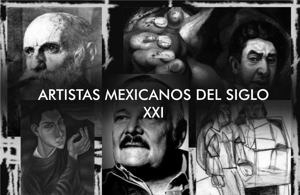 Artistas Mexicanos Del Siglo Xxi Introducción Artistas Mexicanos Del Siglo Xxixxi