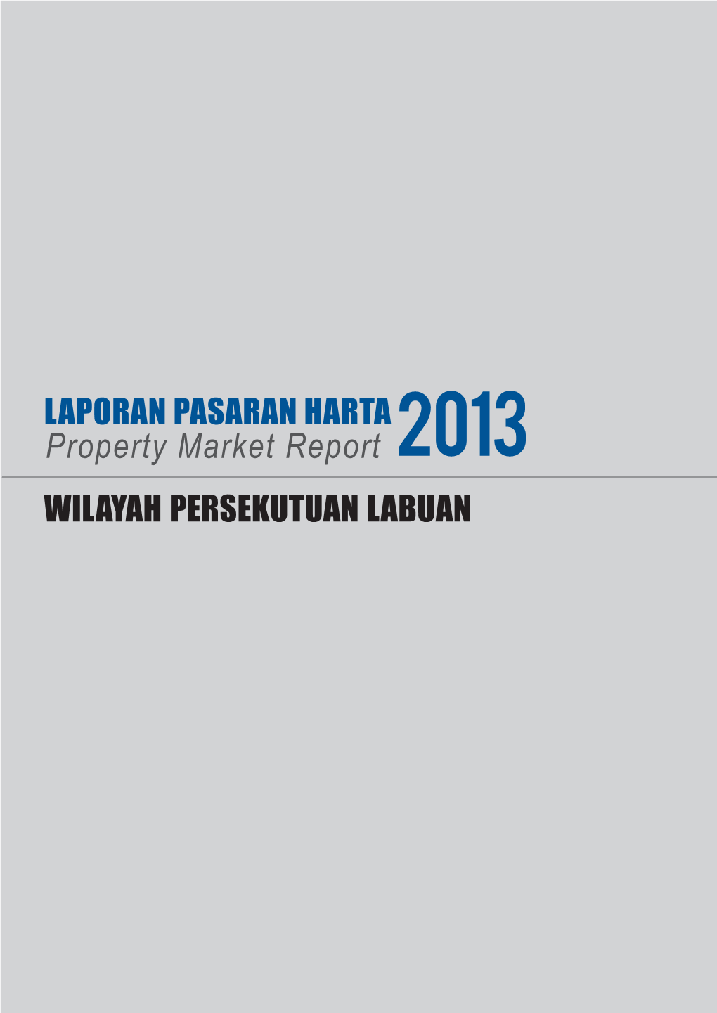 Property Market Report 2013 WILAYAH PERSEKUTUAN LABUAN 3 WILAYAH PERSEKUTUAN LABUAN