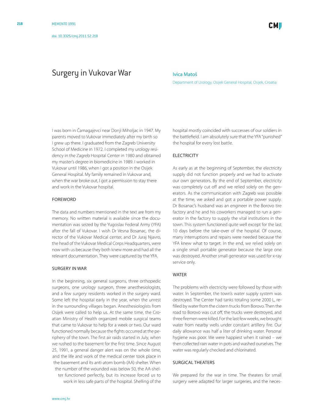 Surgery in Vukovar War Ivica Matoš Department of Urology, Osijek General Hospital, Osijek, Croatia