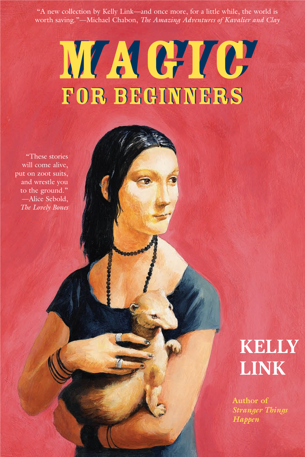 Magic for Beginners Is the Highly Anticipated Second Collection by Kelly Kelly Link Is the Editor of the Anthol- Link (Stranger Things Happen)