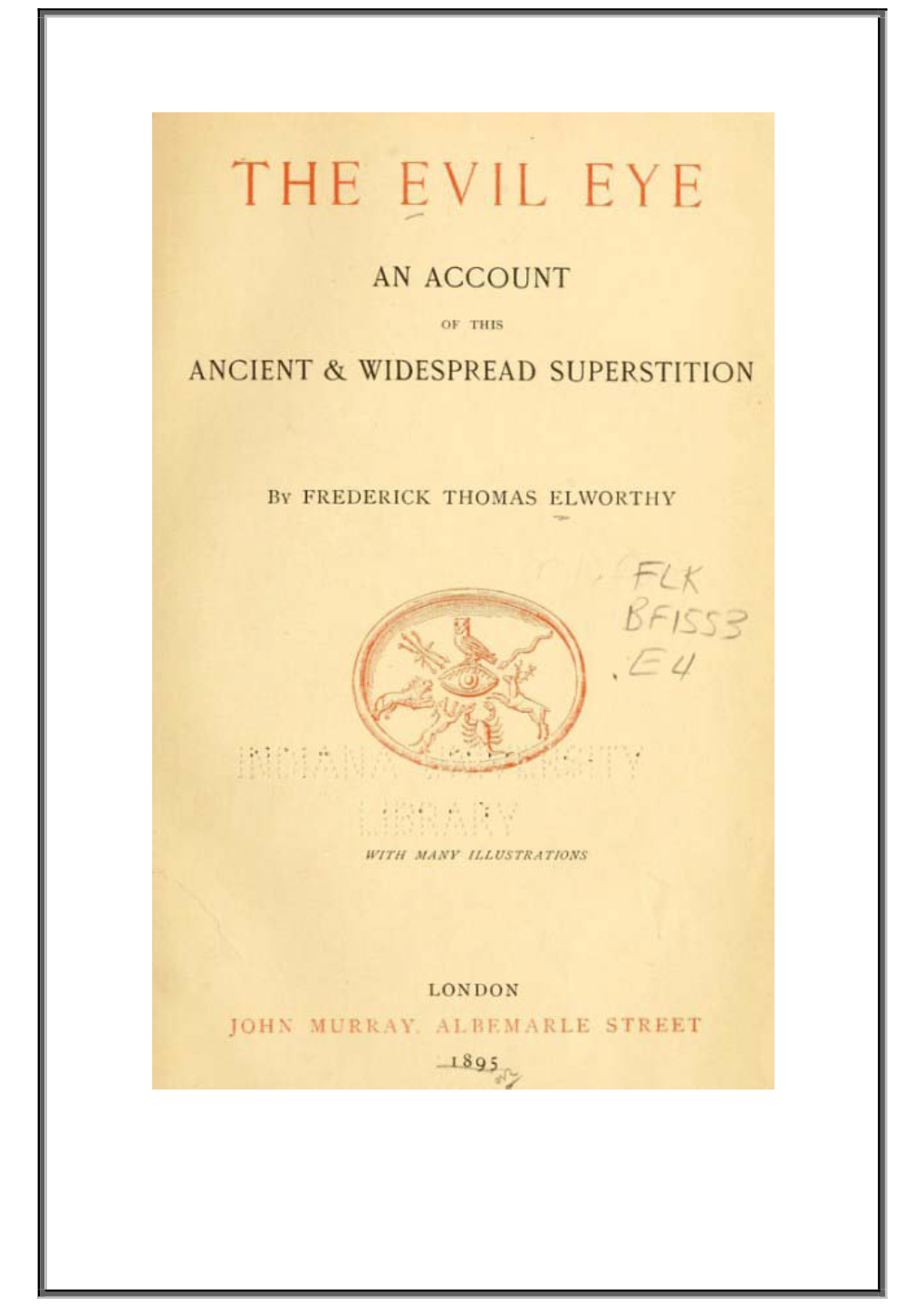 The Evil Eye an Account of This Ancient and Widespread Superstition by Frederick Thomas Elworthy