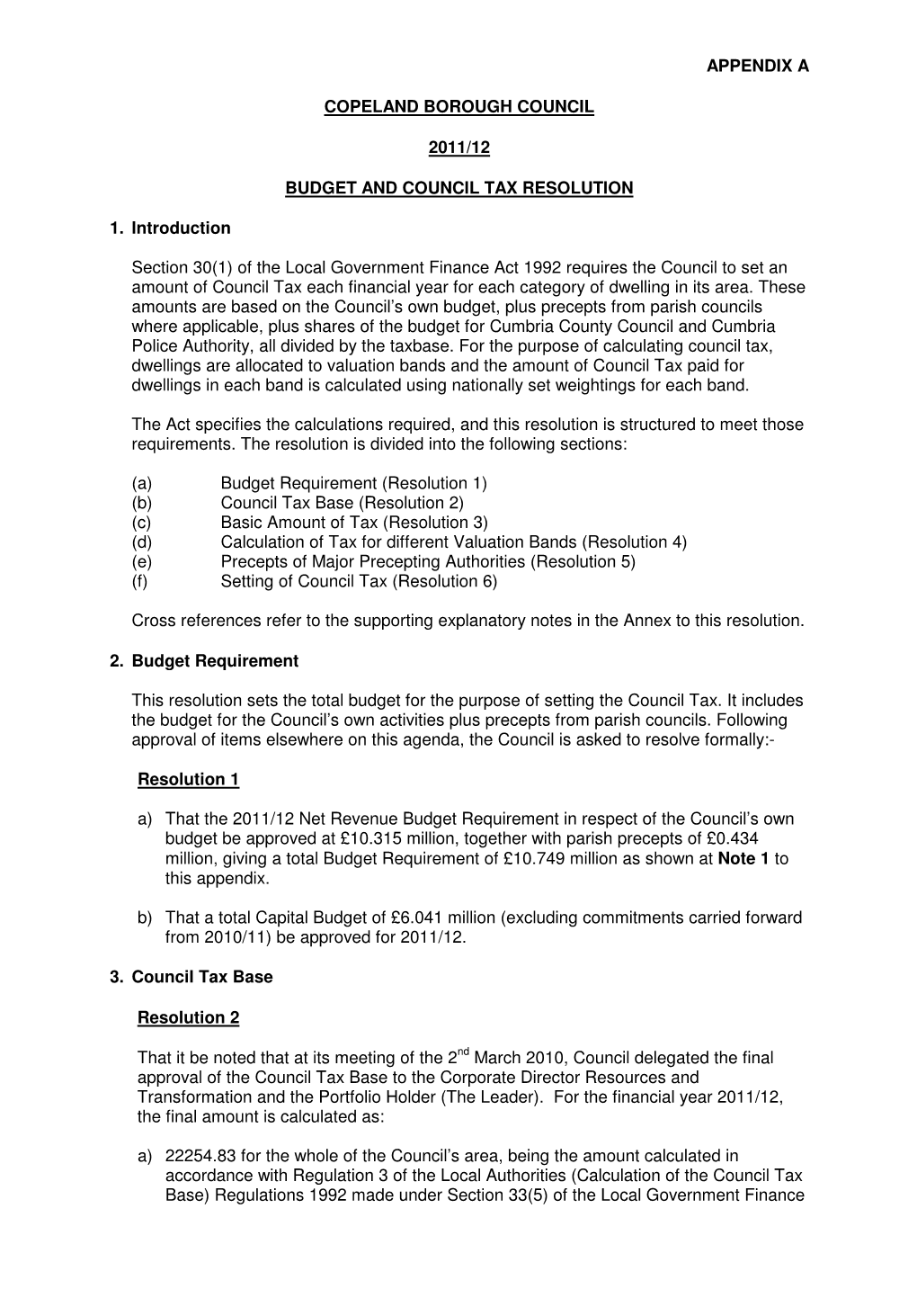 APPENDIX a COPELAND BOROUGH COUNCIL 2011/12 BUDGET and COUNCIL TAX RESOLUTION 1. Introduction Section 30(1) of the Local Governm