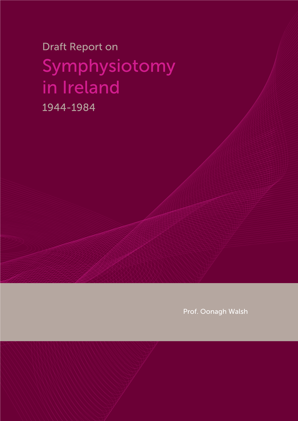 Draft Report on Symphysiotomy in Ireland from 1944 to 1984