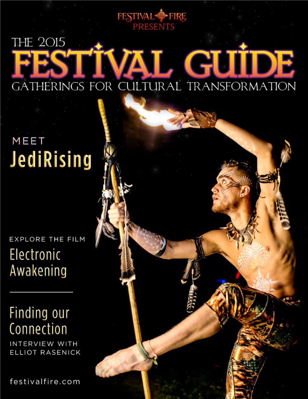 FESTIVAL GUIDE CONTENTS GET to KNOW US! CALENDAR: FESTIVAL FIRE Is a Central Hearthfire, a Source of News and Inspiration Serving the Transformational JANUARY