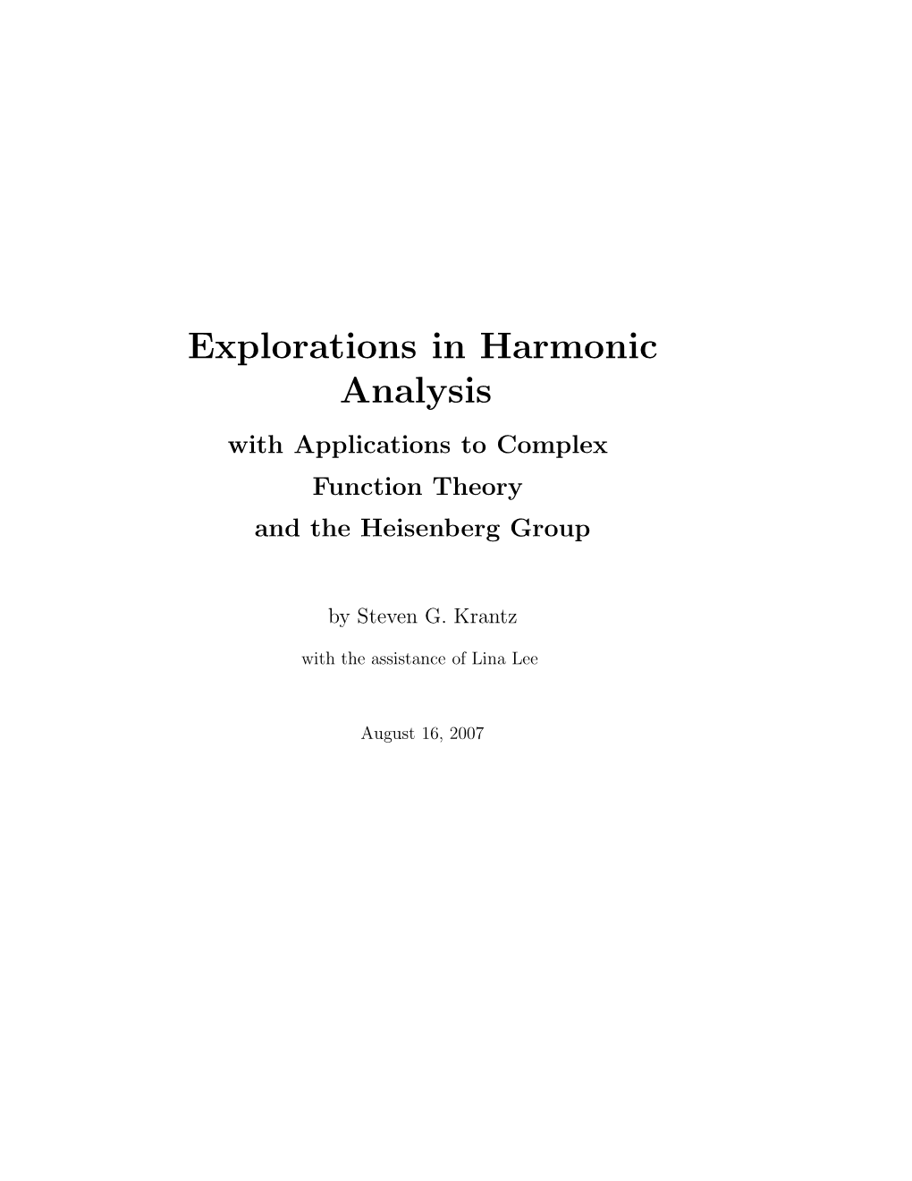 Explorations in Harmonic Analysis with Applications to Complex Function Theory and the Heisenberg Group