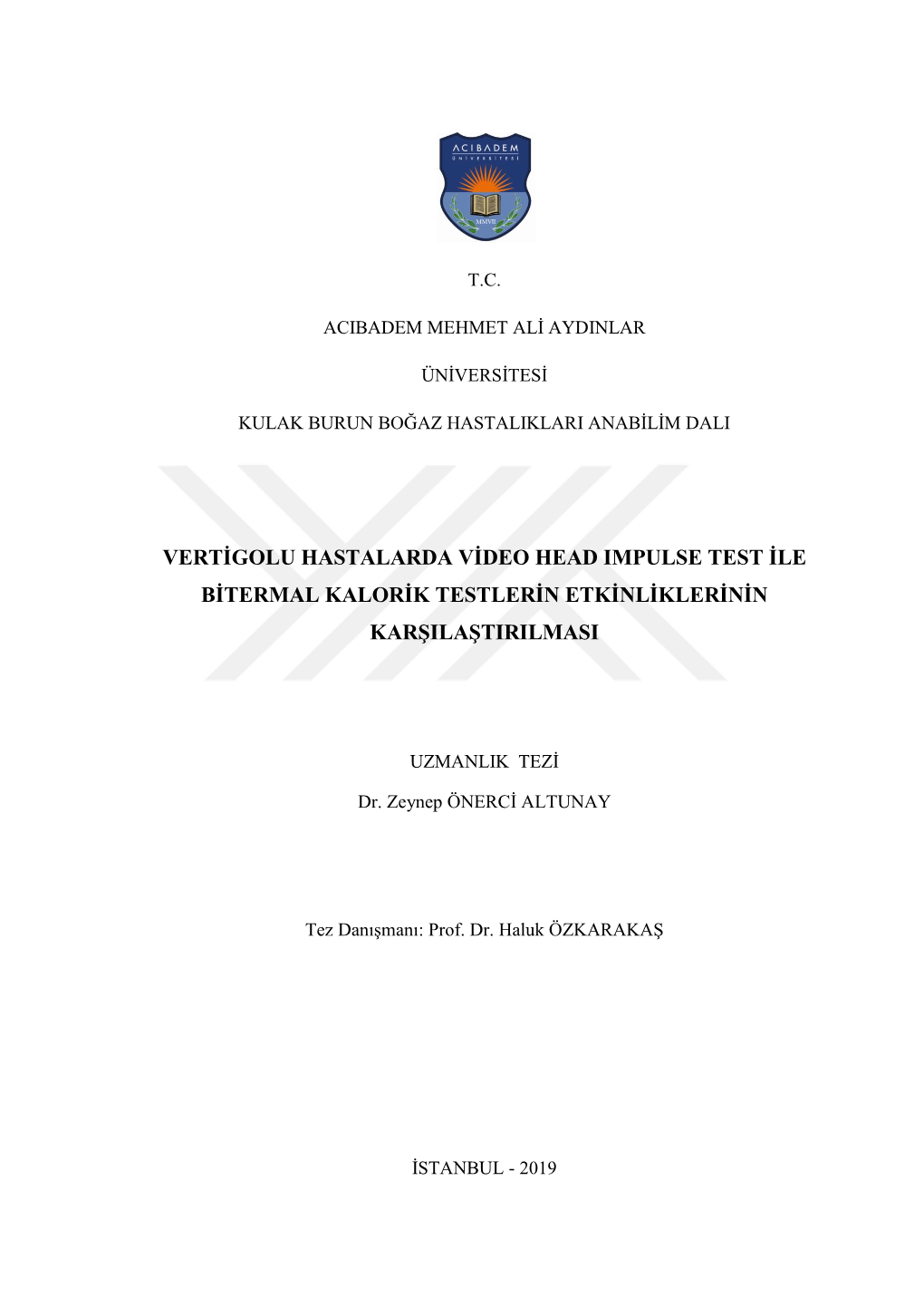 Vertigolu Hastalarda Video Head Impulse Test Ile Bitermal Kalorik Testlerin Etkinliklerinin Karşilaştirilmasi