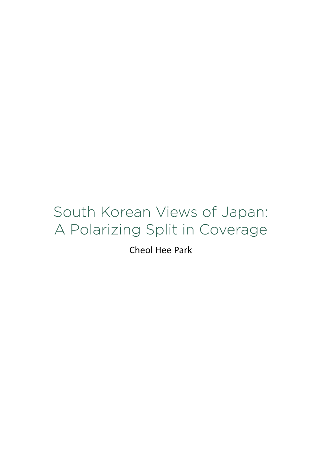 South Korean Views of Japan: a Polarizing Split in Coverage Cheol Hee Park 172 | Joint U.S.-Korea Academic Studies