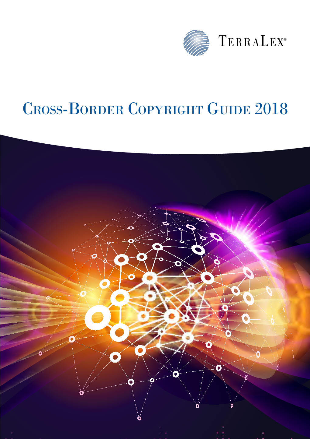 Cross-Border Copyright Guide 2018 Contents We Are Delighted to Present the Terralex Cross‑Border Copyright Guide 2018, the Third Edition of This Invaluable Guide